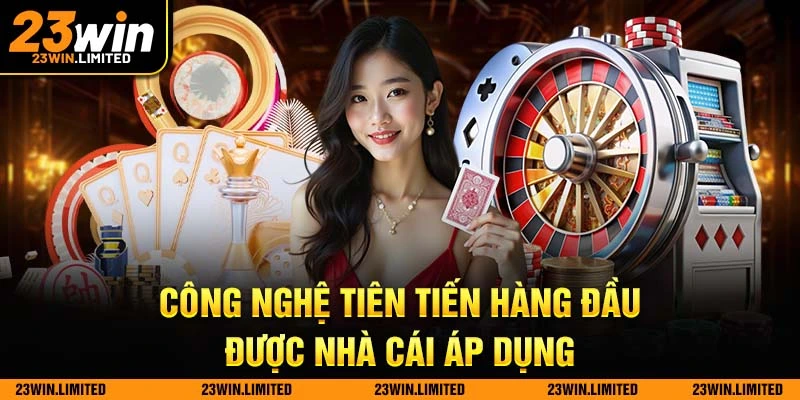 Công nghệ tiên tiến hàng đầu được nhà cái áp dụng