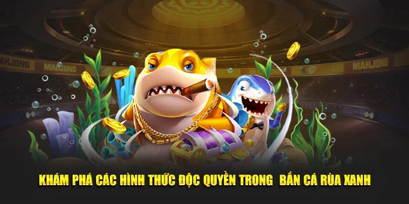 Khám phá các hình thức độc quyền trong bắn cá rùa xanh