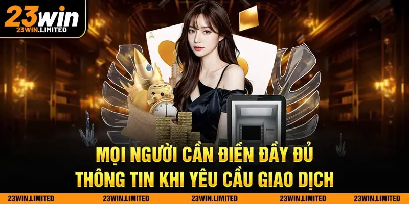 Mọi người cần điền đầy đủ thông tin khi yêu cầu giao dịch