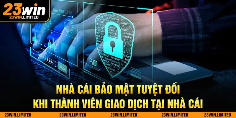 Nhà cái bảo mật tuyệt đối khi thành viên giao dịch tại nhà cái