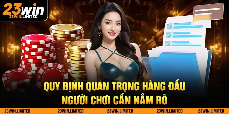 Quy định quan trọng hàng đầu người chơi cần nắm rõ