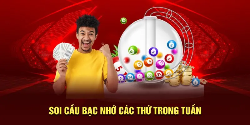 Soi cầu bạc nhớ các thứ trong tuần