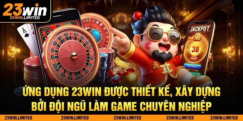 Ứng dụng 23win được thiết kế, xây dựng bởi đội ngũ làm game chuyên nghiệp